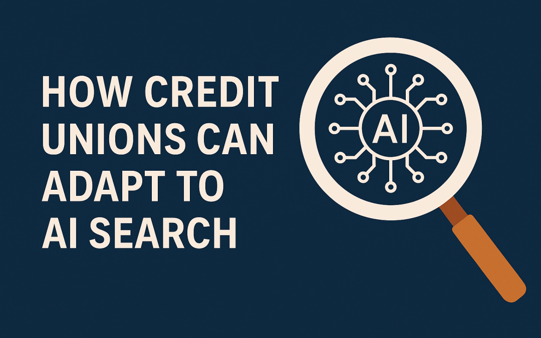 Is Your Credit Union Ready for AI Search? How to Stay Visible as SEO Evolves