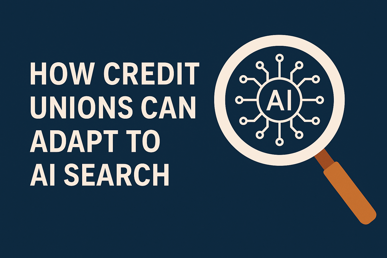 How Credit Unions Can Adapt to AI Search How Credit Unions Can Adapt to AI Search